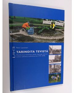 Kirjailijan Petri Lavonen käytetty kirja Tarinoita Tevistä : muistikuvia ja havaintoja Lahden kaupungin teknisen toimen vaiheista ja työkulttuurista (1945-2008) (ERINOMAINEN)