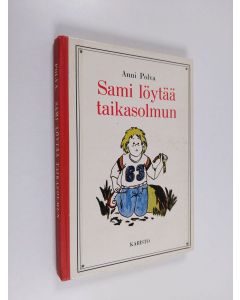 Kirjailijan Anni Polva käytetty kirja Sami löytää taikasolmun