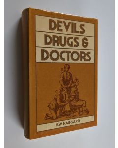 Kirjailijan Howard Wilcox Haggard käytetty kirja Devils, Drugs, and Doctors - The Story of the Science of Healing from Medicine-man to Doctor