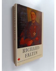 Kirjailijan Richard Faltin käytetty kirja Richard Faltin : sotakirurgi ja Punaisen Ristin työntekijä
