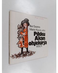 Kirjailijan Ilse Saares käytetty teos Pikku Akan ohjekirja