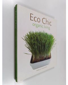 Kirjailijan Rebecca Tanqueray käytetty kirja Eco chic : organic living