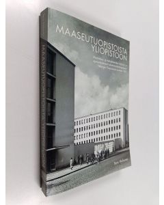 Kirjailijan Tero Halonen käytetty kirja Maaseutuopistoista yliopistoon : maatalous- ja metsätieteiden tutkimus- ja opetustoiminnan akatemisoitumisprosessi Helsingin yliopistossa vuoteen 1945