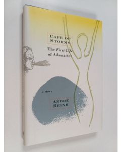 Kirjailijan André Philippus Brink käytetty kirja Cape of Storms : The First Life of Adamastor : a Story