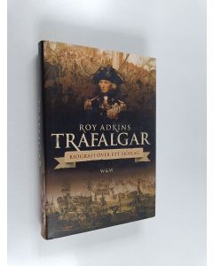 Kirjailijan Roy Adkins käytetty kirja Trafalgar : biografi över ett sjöslag