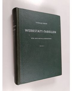 Kirjailijan Thomas Krist käytetty kirja Wekstatt-tabellen für die metallindustrie band 1