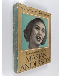Kirjailijan Marian Anderson käytetty kirja Oi herra, mikä aamu