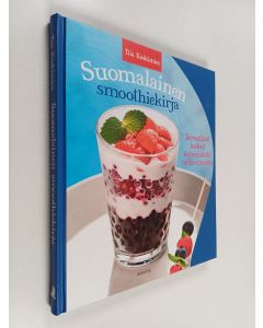 Kirjailijan Tiia Koskimies käytetty kirja Suomalainen smoothiekirja : terveelliset herkut kotimaisista raaka-aineista