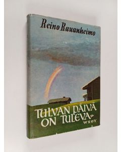 Kirjailijan Reino Rauanheimo käytetty kirja Tulvan päivä on tuleva