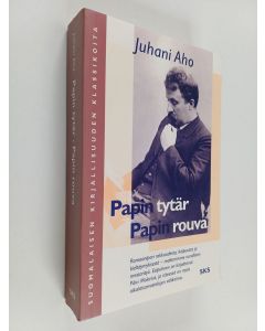 Kirjailijan Juhani Aho käytetty kirja Papin tytär ; Papin rouva