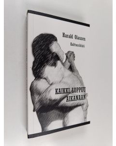 Kirjailijan Harald Olausen käytetty kirja Kaikki loppuu aikanaan