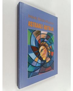 Kirjailijan Irene Keski-Kujala käytetty kirja Astraaliauttaja