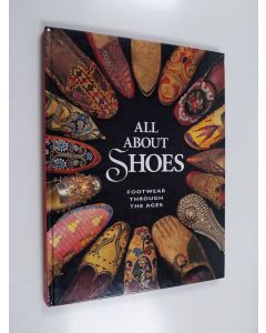 Kirjailijan Bata Limited käytetty kirja All About Shoes - Footwear Through the Ages