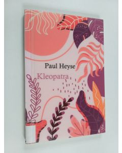 Kirjailijan Paul Heyse käytetty kirja Kleopatra
