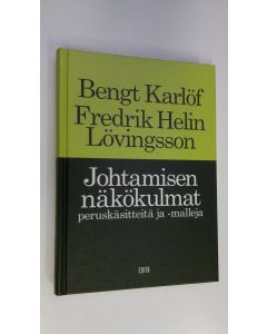 Kirjailijan Bengt Karlöf käytetty kirja Johtamisen näkökulmat : peruskäsitteitä ja -malleja