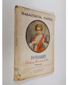 Kirjailijan Johannes Bauermeister käytetty kirja Dubarry : Ludvig XV rakastettu