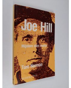 Kirjailijan Ture Nerman käytetty kirja Arbetarsångaren Joe Hill : mördare eller martyr