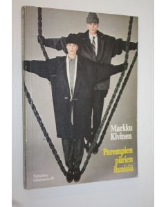 Kirjailijan Markku Kivinen käytetty kirja Parempien piirien ihmisiä : näkökulma uusiin keskiluokkiin