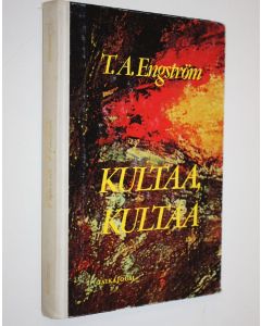Kirjailijan T. A. Engström käytetty kirja Kultaa, kultaa
