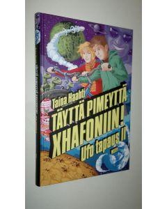 Kirjailijan Taina Haahti uusi kirja Täyttä pimeyttä Xhafoniin! : ufo tapaus II