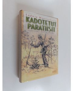 Kirjailijan Ludwig Munsterhjelm käytetty kirja Kadotetut paratiisit (ERINOMAINEN)