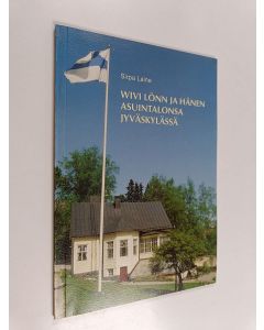 Kirjailijan Sirpa Laine käytetty kirja Wivi Lönn ja hänen asuintalonsa Jyväskylässä