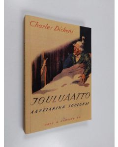 Kirjailijan Charles Dickens käytetty kirja Jouluaatto : aavetarina jouluksi