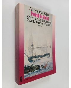 Kirjailijan Alexander Kent käytetty kirja Feind in Sicht : Kommandant Bolithos Zweikampf im Atlantik : Roman