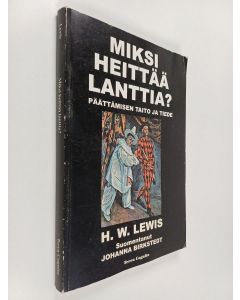 Kirjailijan H. W. Lewis käytetty kirja Miksi heittää lanttia : hyvien päätösten tiede ja taide