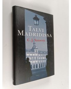 Kirjailijan C. J. Sansom käytetty kirja Talvi Madridissa