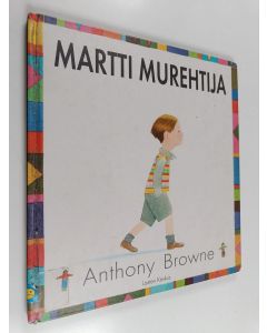 Kirjailijan Anthony Browne käytetty kirja Martti murehtija