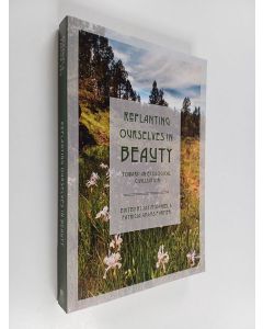 Kirjailijan Jay Byrd McDaniel käytetty kirja Replanting Ourselves in Beauty - Toward an Ecological Civilization