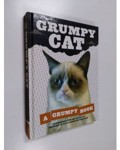 Kirjailijan Grumpy Cat käytetty kirja Grumpy Cat : a grumpy book - Disgruntled tips and activities designed to put a frown on your face