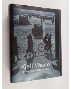 Kirjailijan Kjell Westö käytetty kirja Missä kuljimme kerran : romaani eräästä kaupungista ja tahdostamme tulla ruohoa korkeammaksi