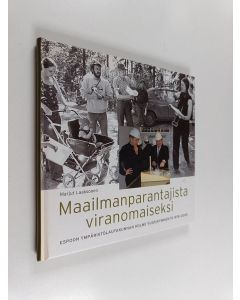 Kirjailijan Marjut Laaksonen käytetty kirja Maailmanparantajista viranomaiseksi : Espoon ympäristölautakunnan kolme vuosikymmentä 1978-2008