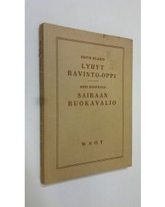 Kirjailijan Edith Klarin uusi kirja Lyhyt ravinto-oppi ; Sairaan ruokavalio