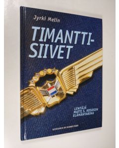 Kirjailijan Jyrki Melin käytetty kirja Timanttisiivet : lentäjä Matti S. Kososen elämäntarina