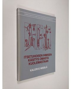 Kirjailijan Kalervo Nissilä käytetty kirja Itsetuhoisen ihmisen käsitys omasta kuolemastaan : haastattelututkimus itsemurhayrityksen tehneiden henkilöiden toiminnan tavoitteista, heidän sekä traumapotilaiden kuolema- ja kuolemattomuuskäsityksistä