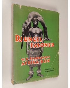 Kirjailijan W. B. Seabrook käytetty kirja Djungelfasoner : Mörkaste Afrika sett inifrån