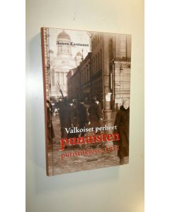 Kirjailijan Antero Karttunen uusi kirja Valkoiset perheet punaisten puristuksissa 1918 (UUSI)