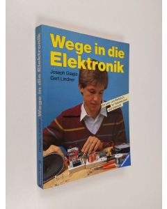 Kirjailijan Joseph Glagla & Gert Lindner käytetty kirja Wege in die Elektronik - ein Lern- und Werkbuch für Selbststudium und Unterricht