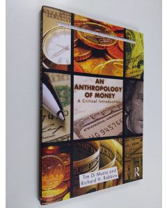 Kirjailijan Tim Di Muzio käytetty kirja Anthropology of Money A Critical Introduction
