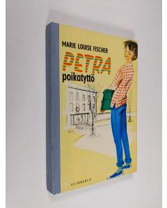 Kirjailijan Marie-Louise Fischer käytetty kirja Petra poikatyttö