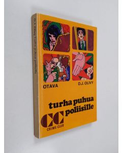Kirjailijan D. J. Olivy käytetty kirja Turha puhua poliisille