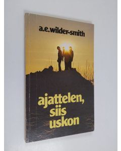 Kirjailijan Arthur E. Wilder-Smith käytetty kirja Ajattelen, siis uskon