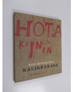Kirjailijan Kari Hotakainen käytetty kirja Kalikkakasa : valitut runot 1982-1988 (UUDENVEROINEN)