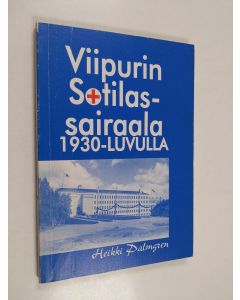 käytetty kirja Viipurin sotilassairaala 1930-luvulla