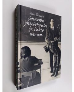 Kirjailijan Leeni Tiirakari käytetty kirja Someron yhteiskoulu ja lukio 1927-2020