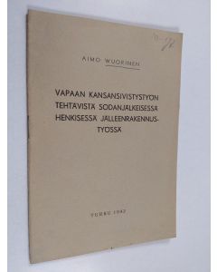 Kirjailijan Aimo Wuorinen käytetty teos Vapaan kansansivistystyön tehtävistä sodanjälkeisessä henkisessä jälleenrakennustyössä
