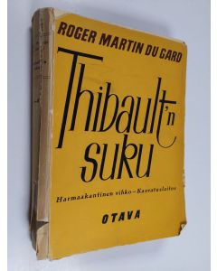Kirjailijan Roger Martin du Gard käytetty kirja Thibault'n suku 1-2 : Harmaakantinen vihko ; Kasvatuslaitos